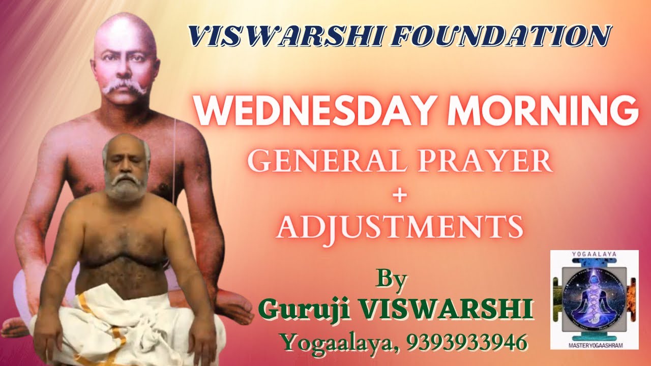 WEDNESDAY MORNING GENERAL PRAYER + ADJUSTMENTS   Lead by Guruji VISWARSHI   DAILY COURSES