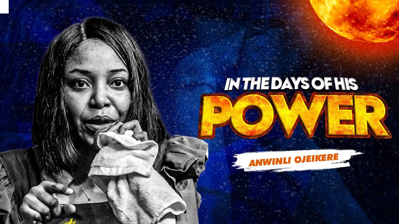 The Days of His Power || Anwinli Ojeikere || The Winlos