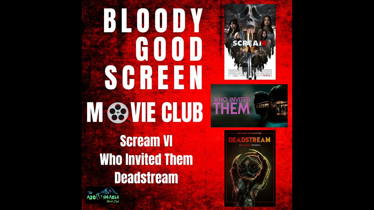 Bloody Good Screen: Movie Club - Scream VI, Who Invited Them, Deadstream