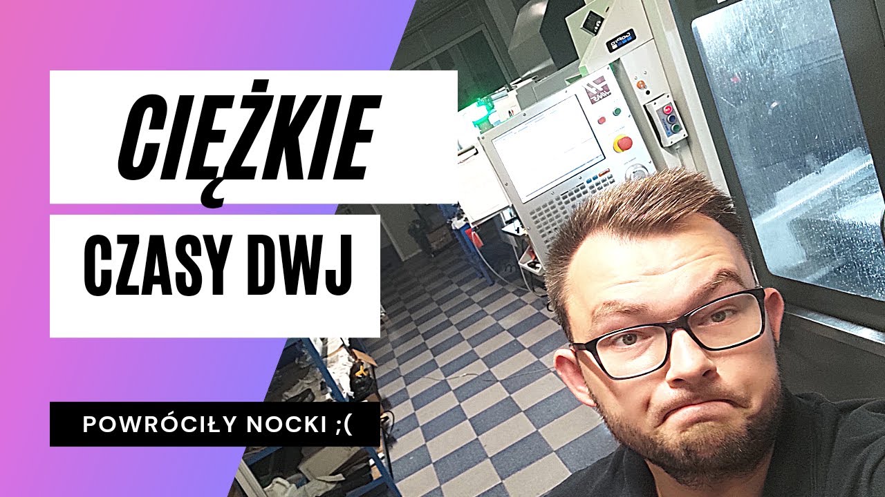 Co się dzieje z DWJ? Czy przetrwamy trudny okres? Ile można pracować  24/h? [Operator CNC 2.0 #81]