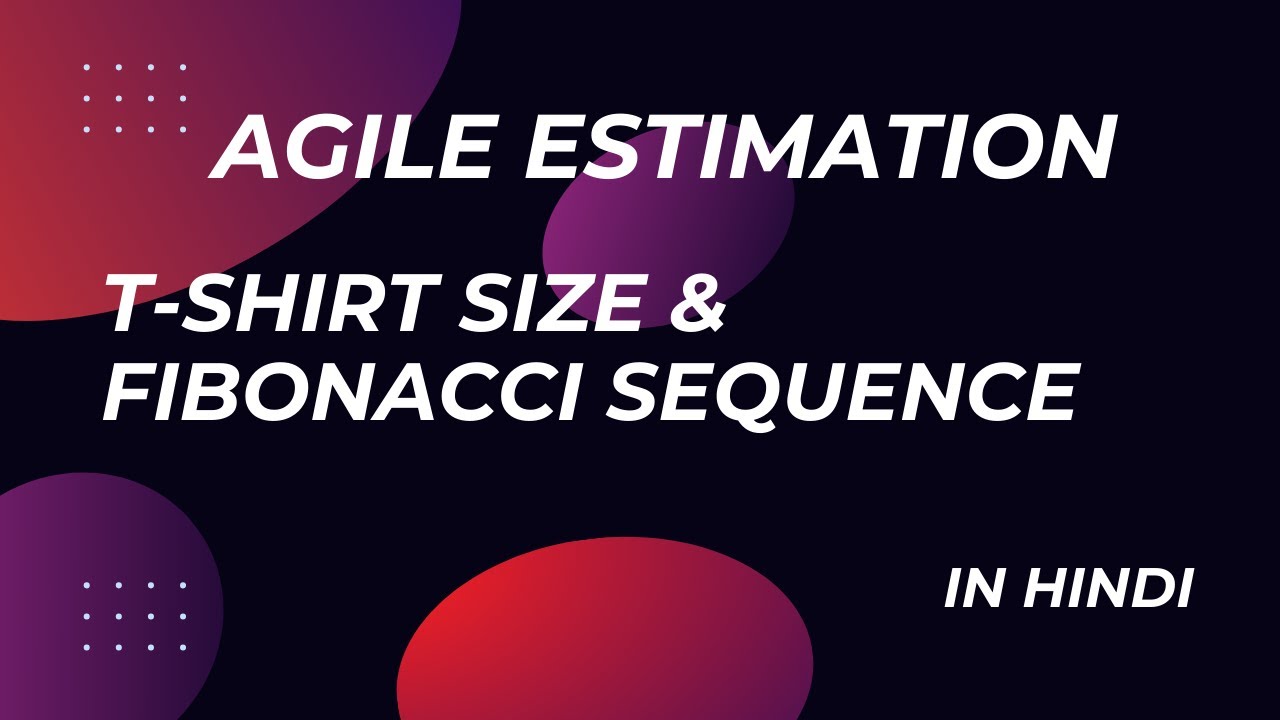 Mastering Agile Estimation T Shirt Sizes and Fibonacci Practical Tips in Hindi
