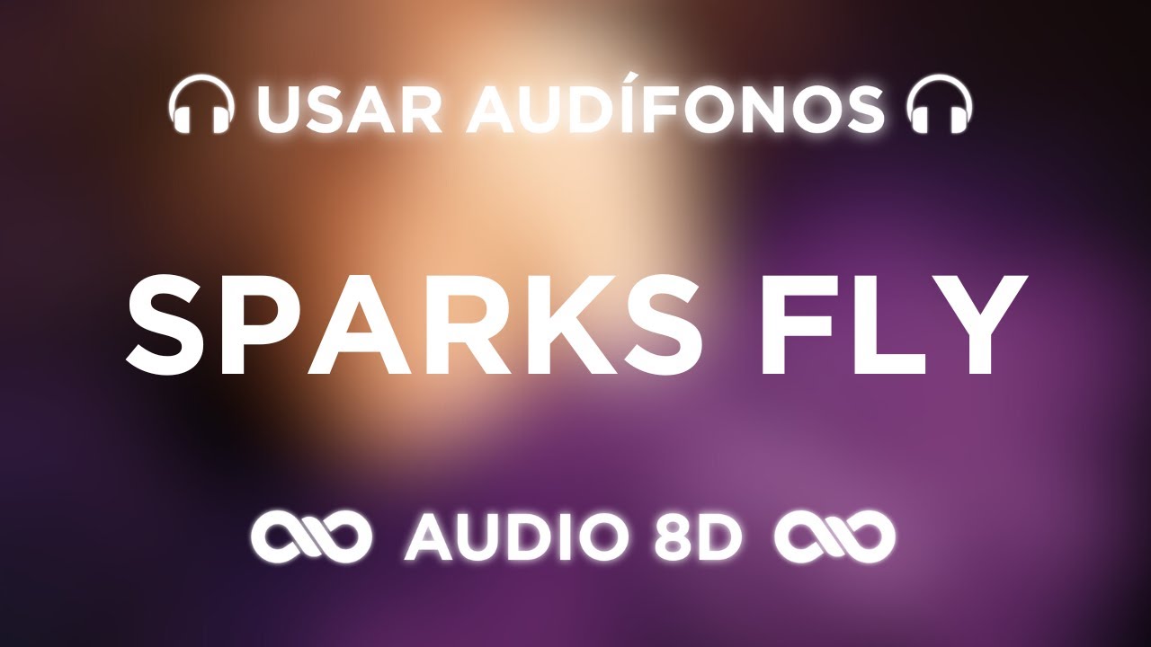 Sparks Fly - Taylor Swift | SPEAK NOW (Taylor's Version) | AUDIO 8D 🎧