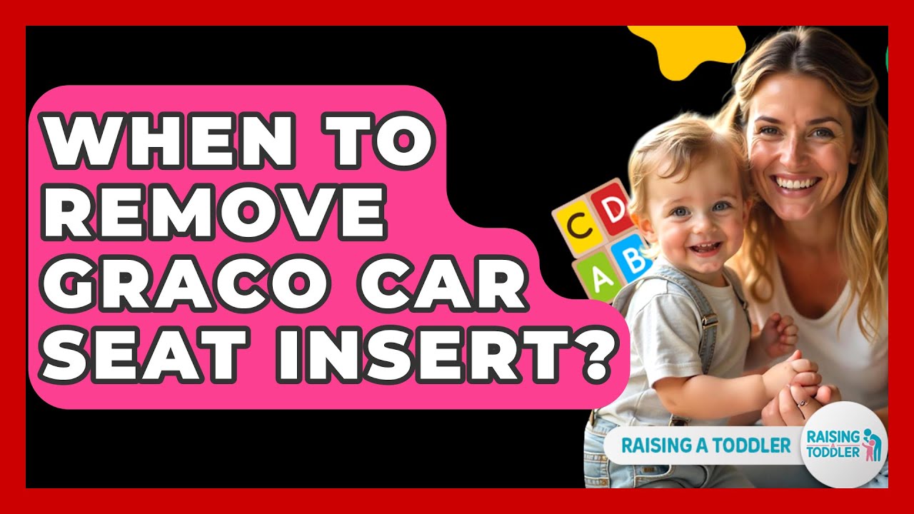 When To Remove Graco Car Seat Insert? - Raising A Toddler