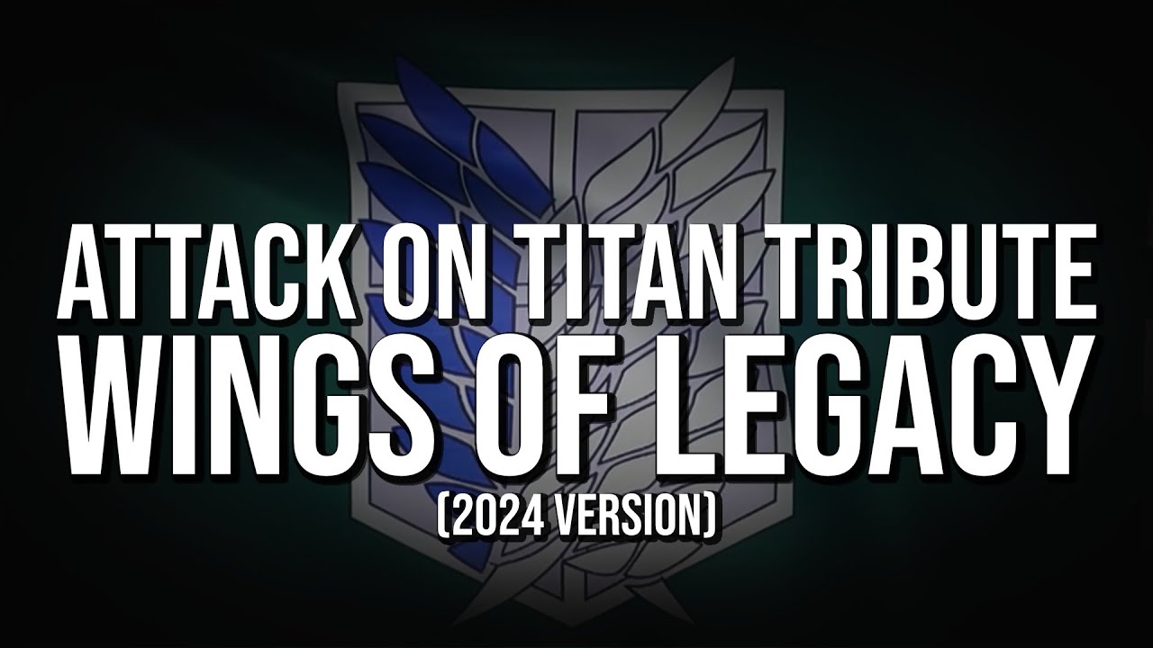 ATTACK ON TITAN TRIBUTE SOUNDTRACK - Wings of Legacy #animeopening