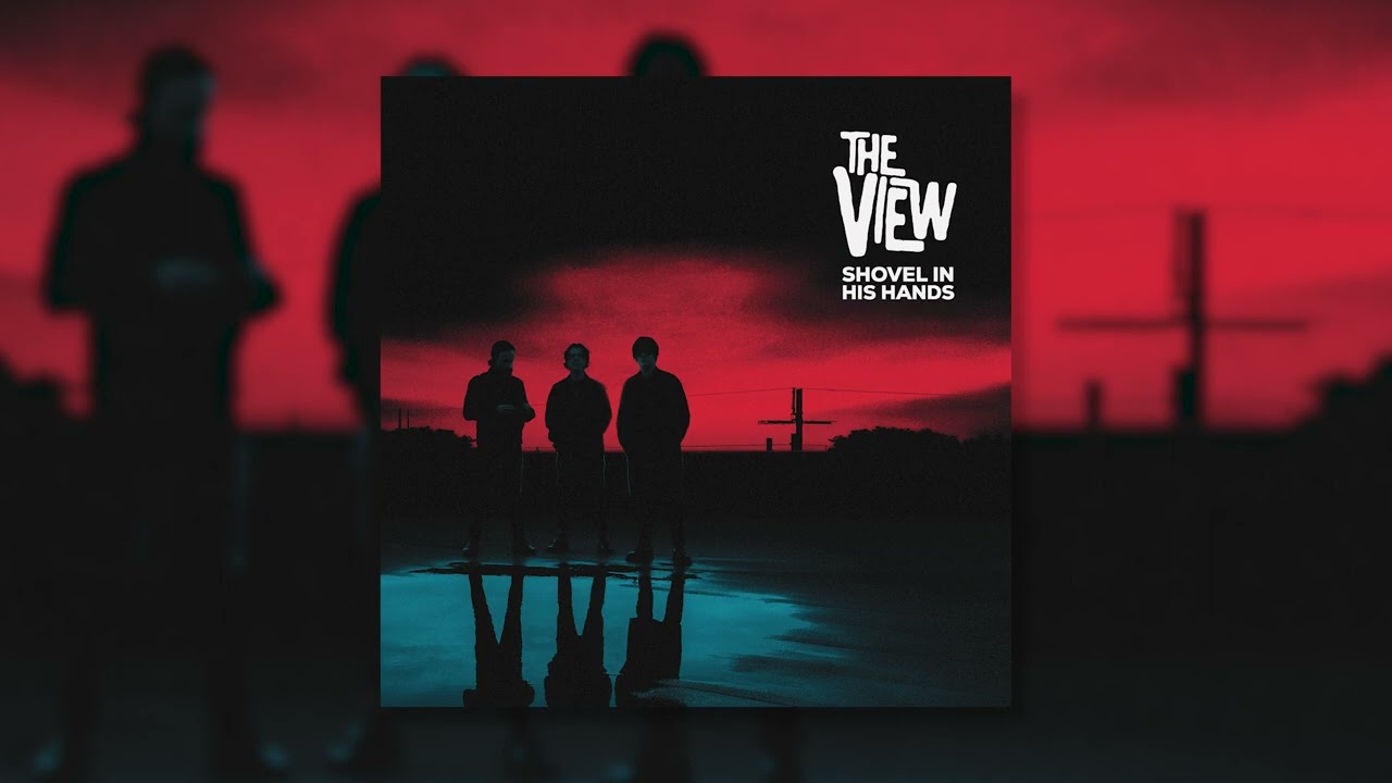 The View - Shovel in His Hands (Official Audio)