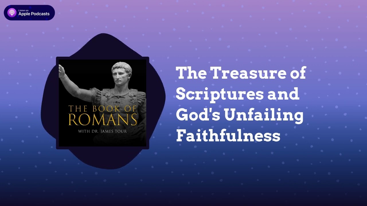 Romans 2, Part 5 and Romans 3, Part 1 - The Treasure of Scriptures and God's Unfailing...