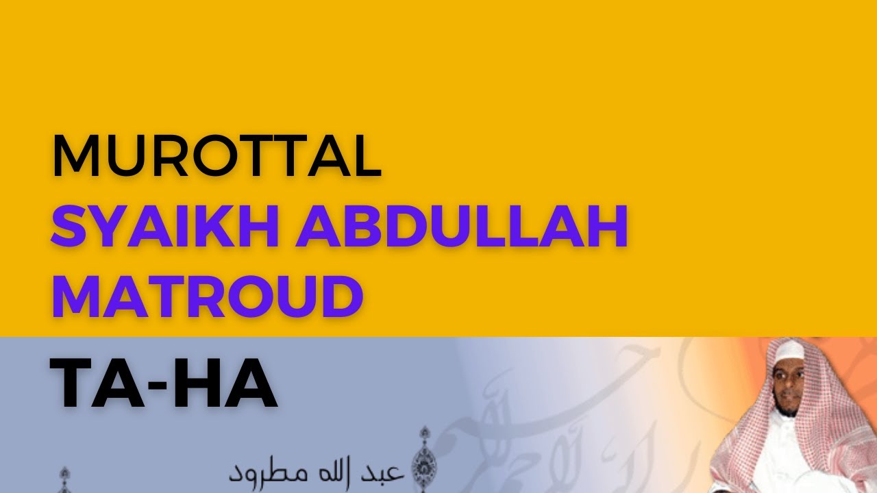 Surah TA-HA Syaikh Abdullah Al-Mathrud Full With Arabic Text
