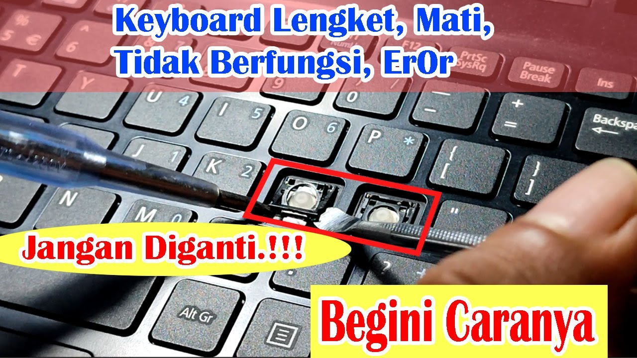 Cara Mengatasi Keyboard Laptop Lengket, Mengetik Sendiri Tidak Berfungsi atau Error