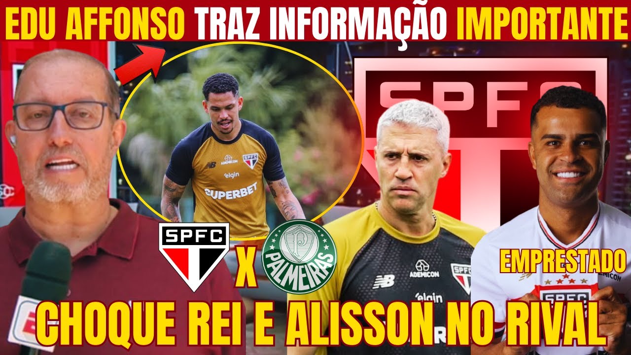EDU AFFONSO TRAZ ÚLTIMAS INFORMAÇÕES DO SÃO PAULO! PREPARAÇÃO PARA O CLÁSSICO! ALISSON DE SAÍDA!