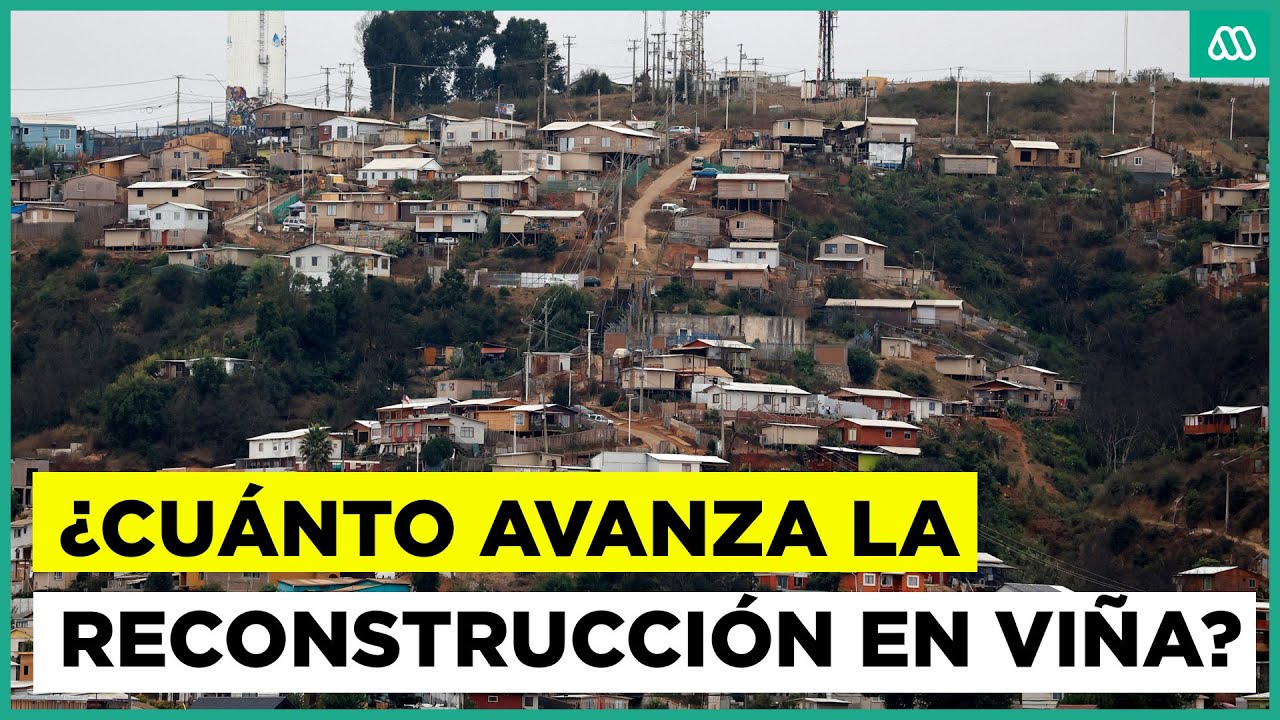 Viña del Mar: ¿Cuánto avanza la reconstrucción tras los incendios?