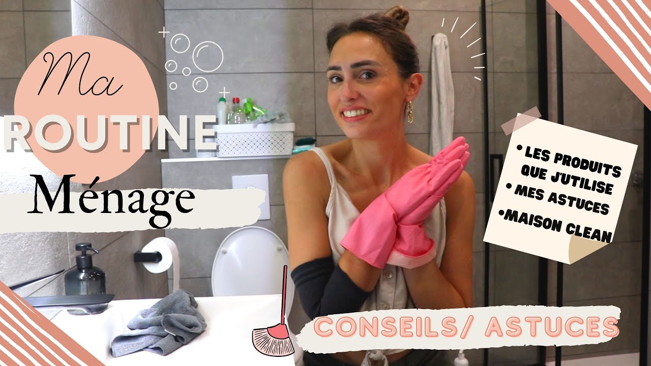 Ma routine ménage : CONSEILS & ASTUCES