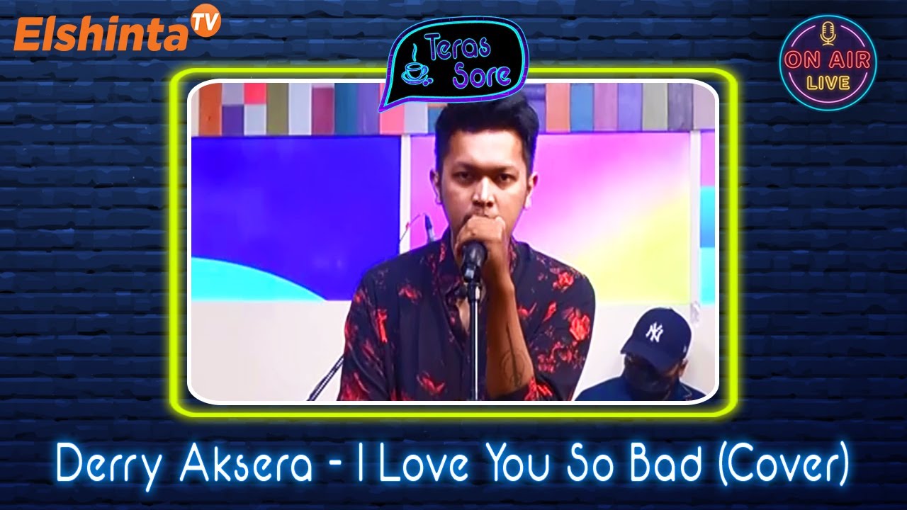 Derry Aksera - I Love You So Bad (Cover) // Teras Sore