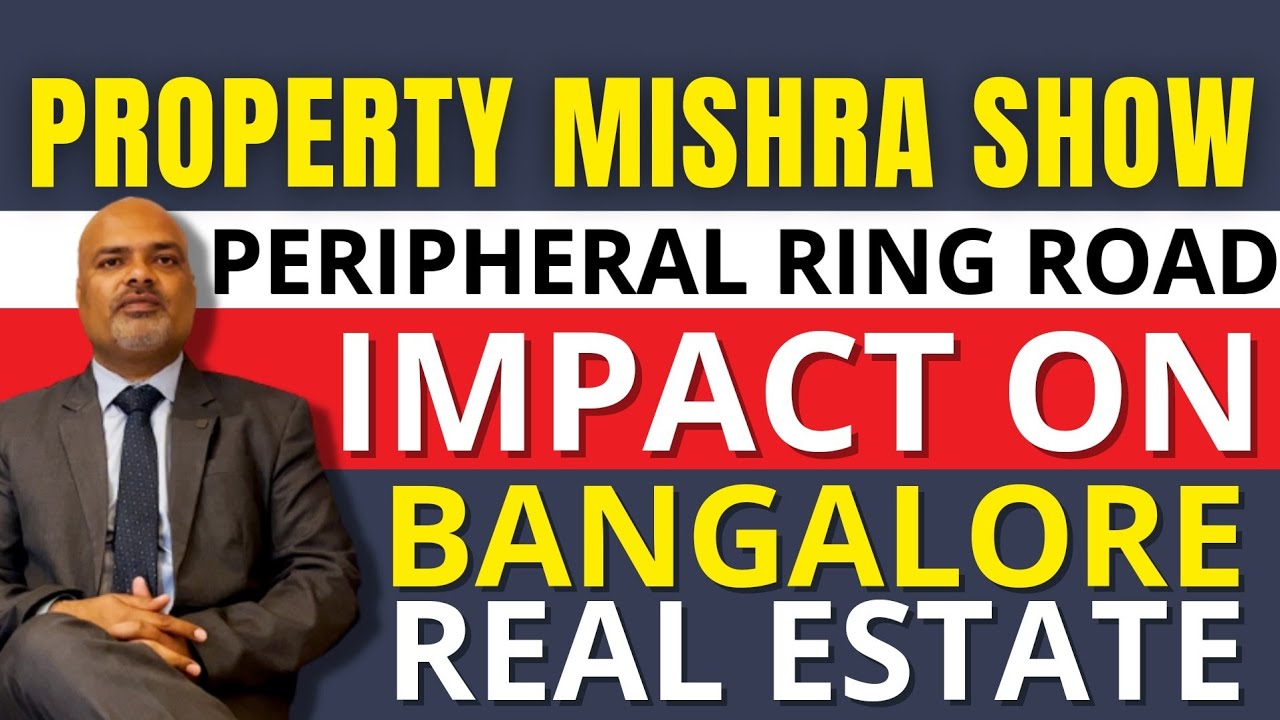 Bangalore Peripheral Ring Road: Impact on Bengaluru's Real Estate Market & Traffic Decongestion Plan