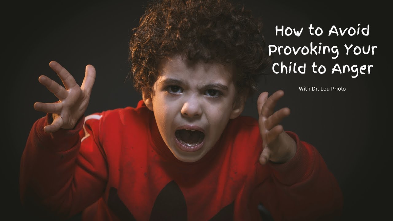 How to avoid provoking your child to anger