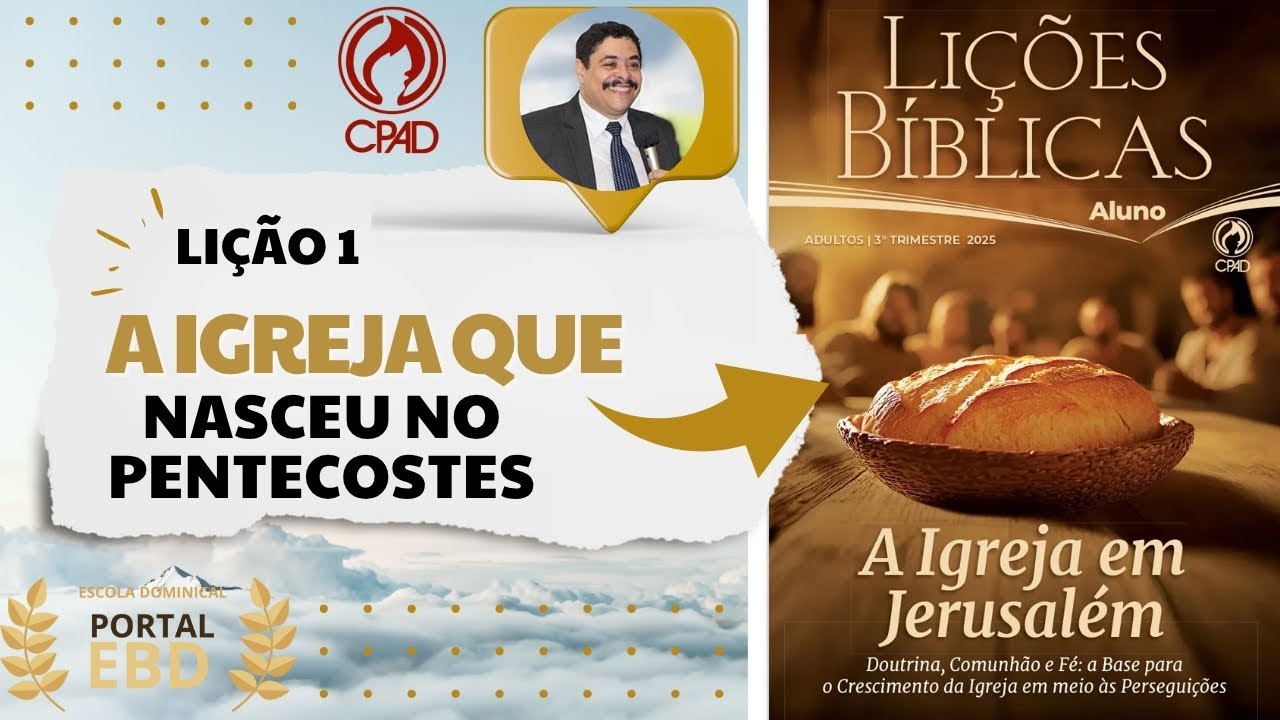 Lição 1 - A Igreja que nasceu no Pentecostes - Pré-aula - 3º Trimestre de 2025 - CPAD