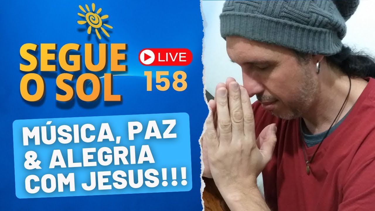 Marcelo Daimom | Segue o Sol Live 158 |  Músicas, Paz e Alegria com Jesus!