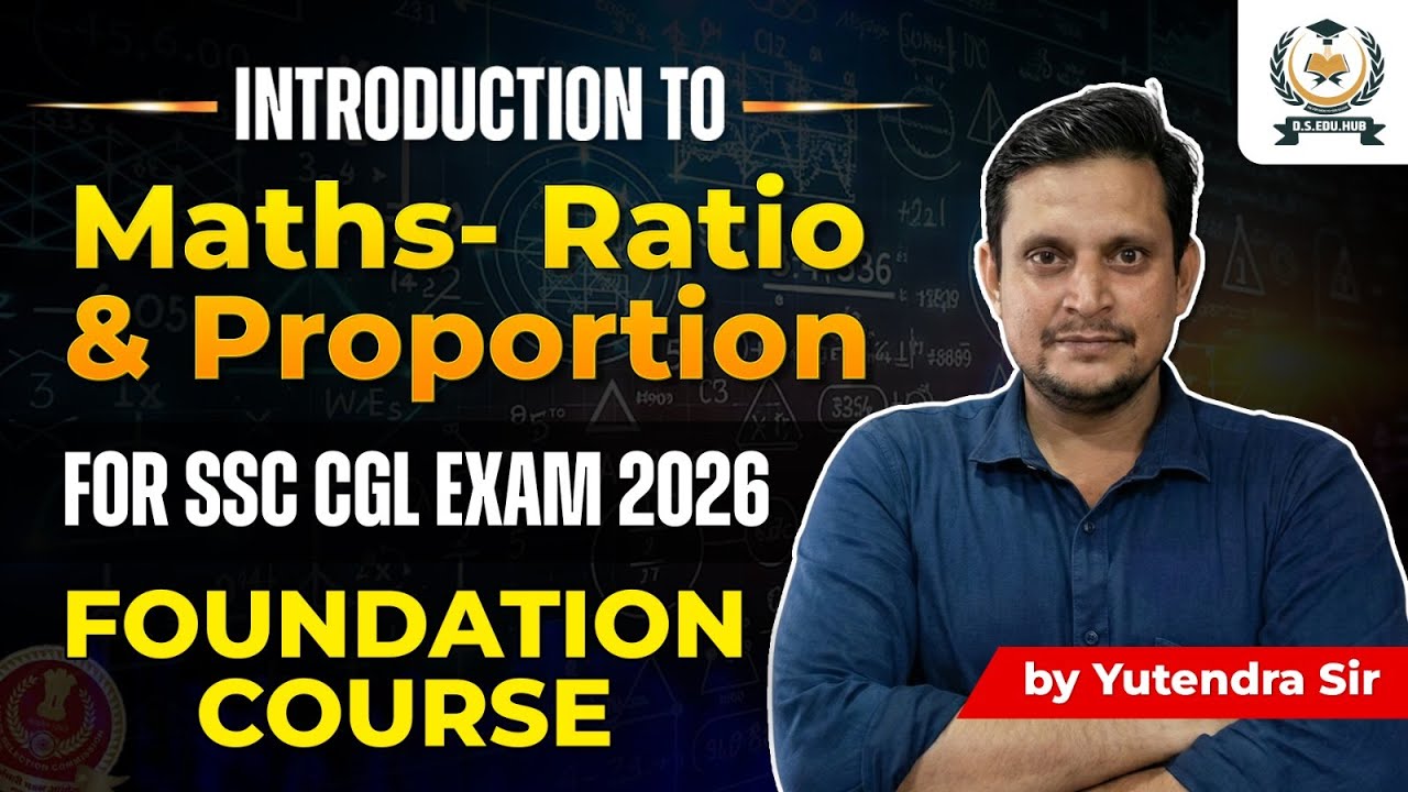 Introduction to Maths: Ratio & Proportion | SSC CGL 2026 Foundation | D.S. EDU HUB