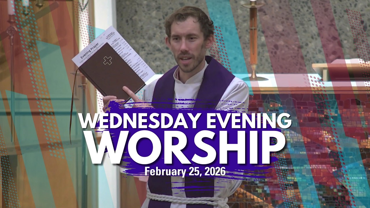 Wednesday Evening Worship | February 25, 2026