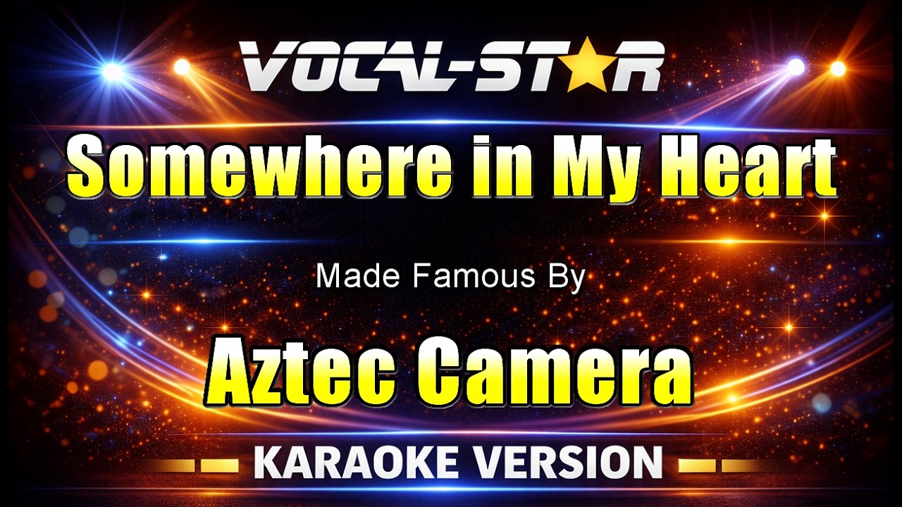 Somewhere in My Heart - Aztec Camera KARAOKE