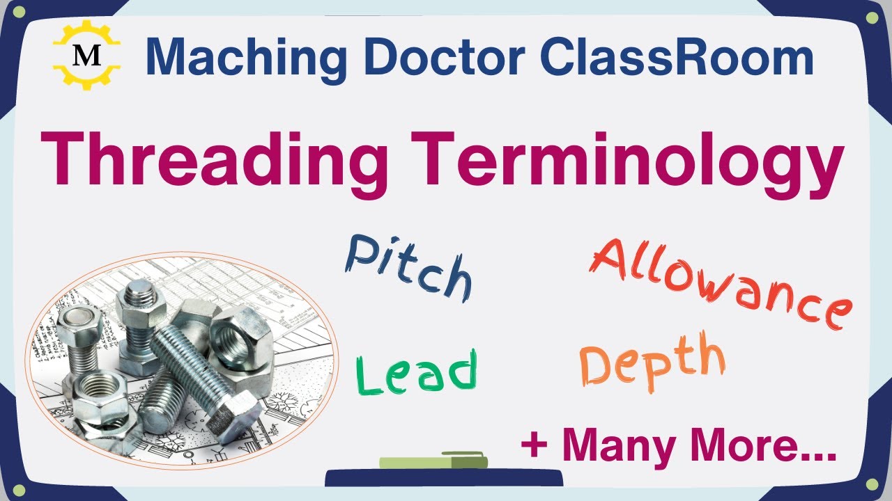 Screw Threads Terminology - Clearly explained by the Machining Doctor