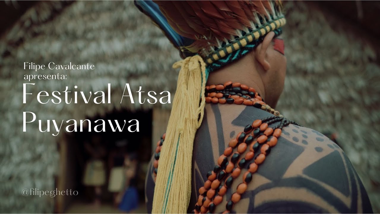 Documentário - Festival Atsa Puyanawa Prod. Filipe Cavalcante