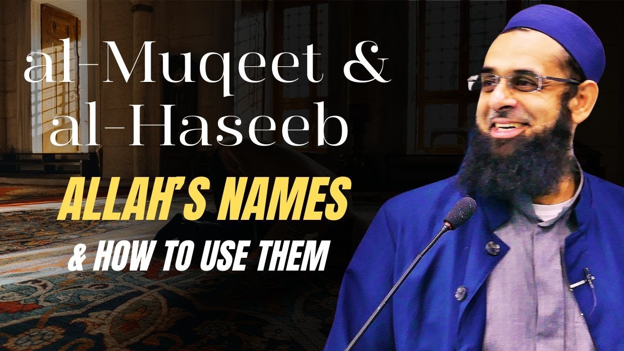 al-Muqeet & al-Haseeb: Allah's Names & How to Use Them | Dr. Mufti Abdur-Rahman ibn Yusuf Mangera
