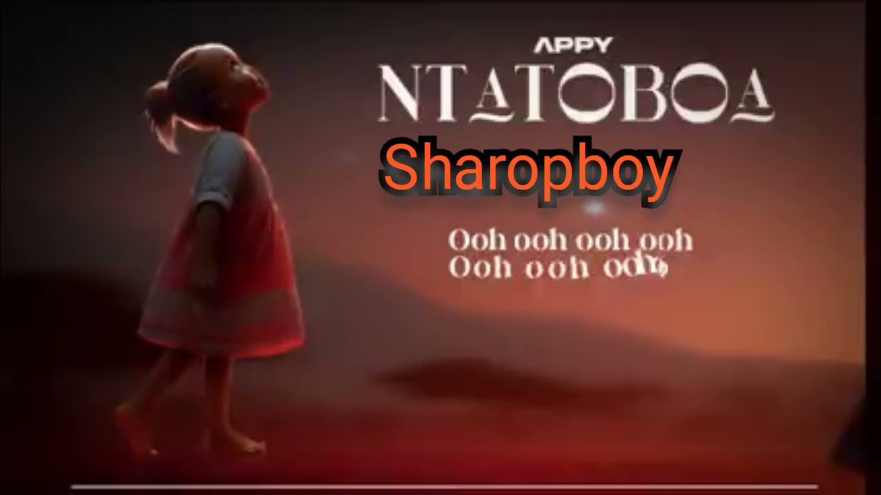 Appy_-_ft_-_Sharongi_-_Ntatoboa_Official Lyrics Video