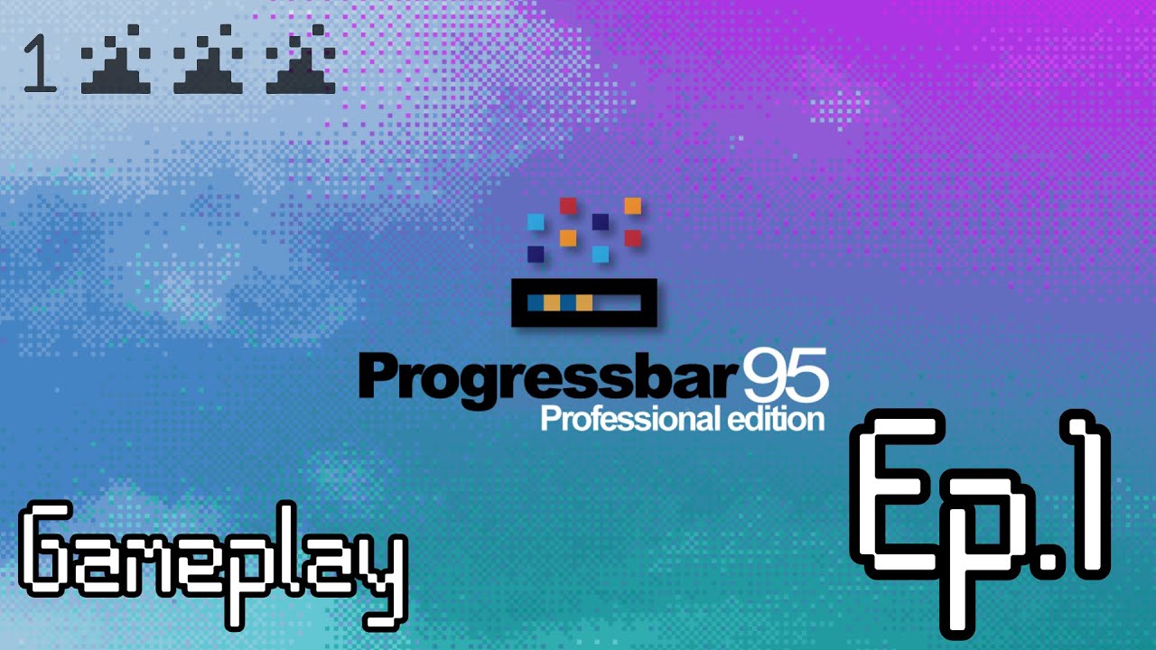 Progressbar95 gameplay (EP1)