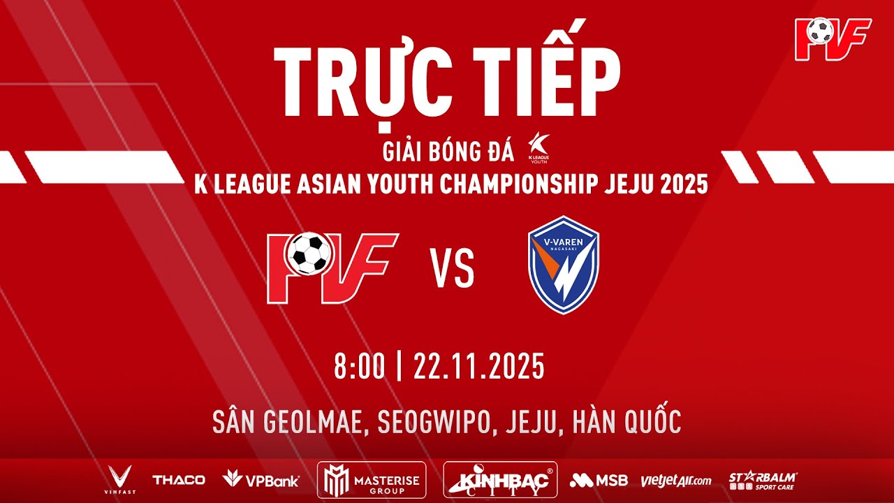 🔴TRỰC TIẾP: U18 PVF 🆚 U18 V-VAREN NAGASAKI🏆 GIẢI BÓNG ĐÁ K LEAGUE ASIAN YOUTH CHAMPIONSHIP JEJU 2025
