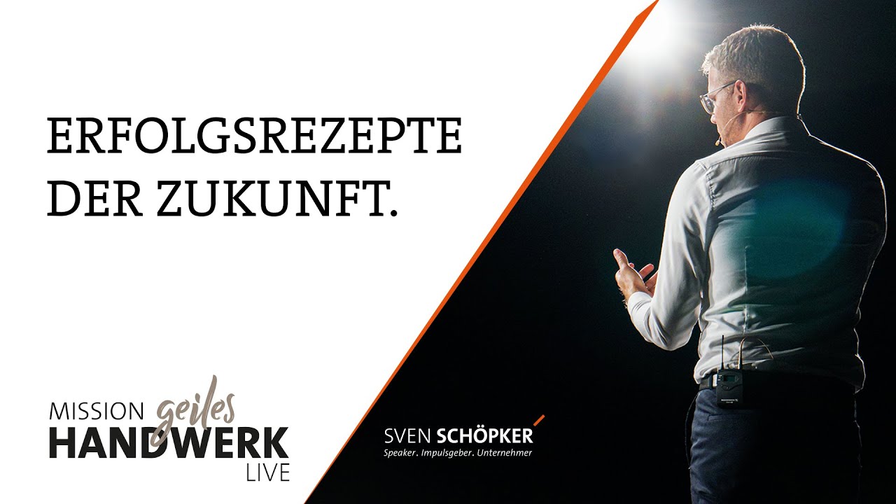 Die Erfolgsrezepte der Zukunft | MISSION GEILES HANDWERK | Sven Schöpker