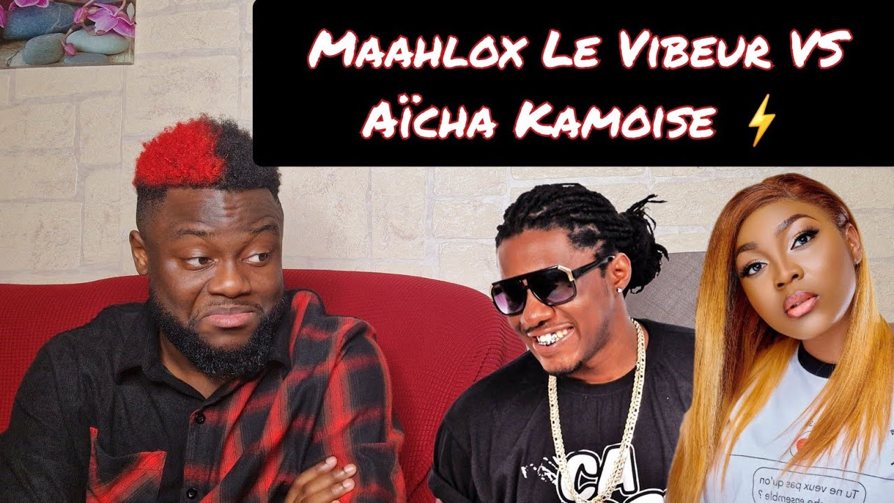 MAAHLOX LE VIBEUR VS AÏCHA KAMOISE
