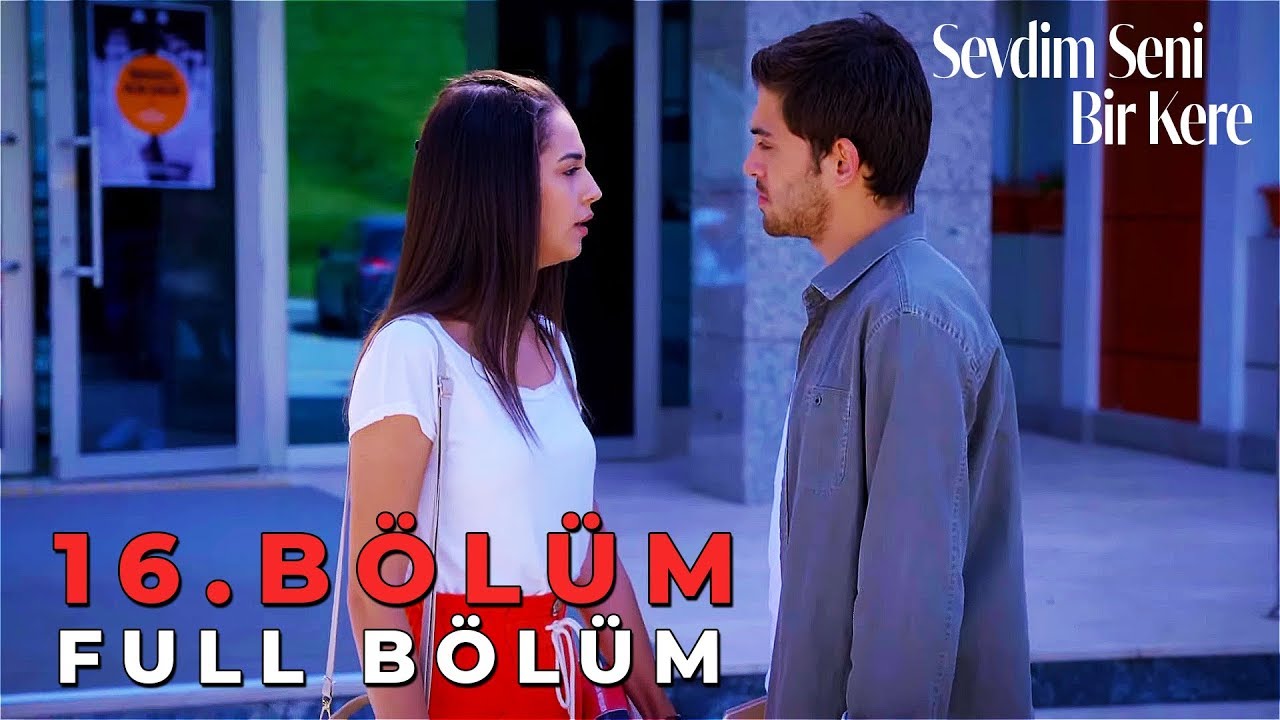 Sevdim Seni Bir Kere - 16. Bölüm