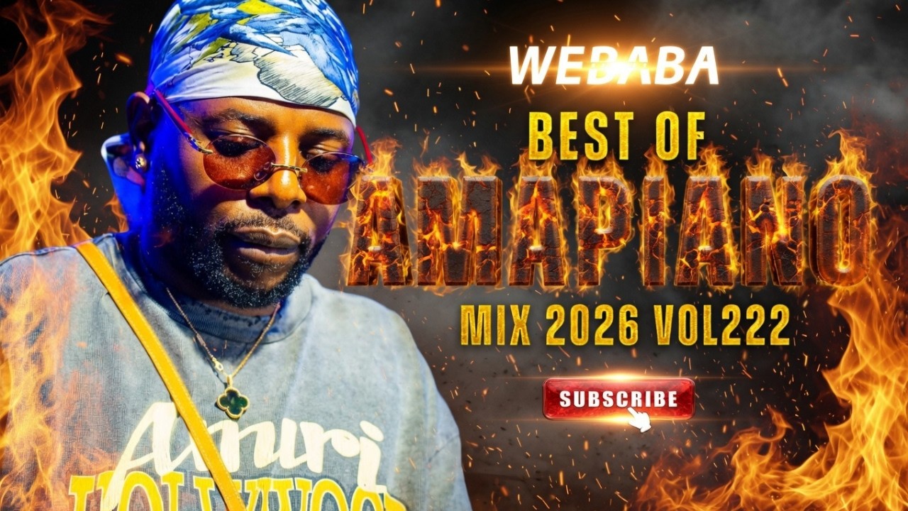 BEST OF AMAPIANO MIX 2026 Vol 222 | Dj Webaba