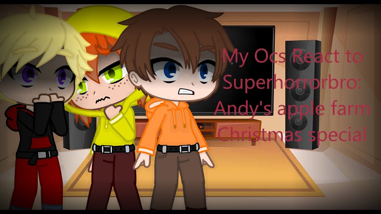 My Ocs React to superhorrorbro: Andy's apple farm Christmas special explain
