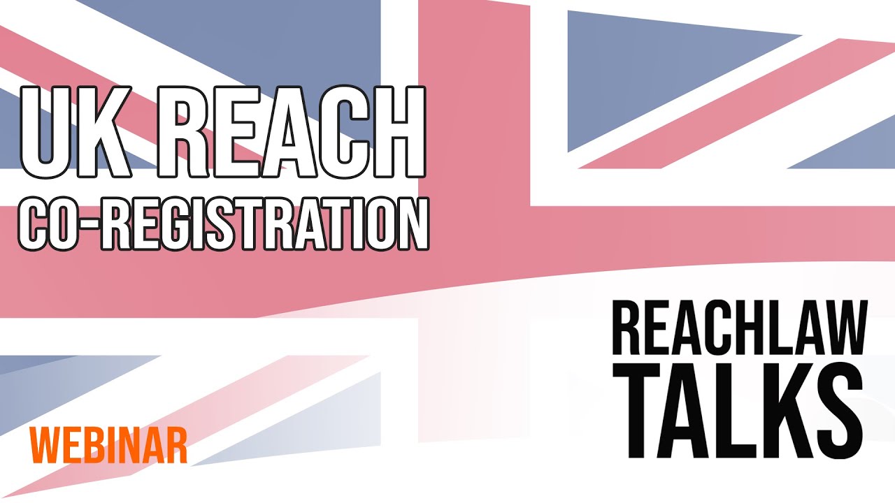 WEBINAR: UK REACH Co-Registration: What are the requirements and how to get started.