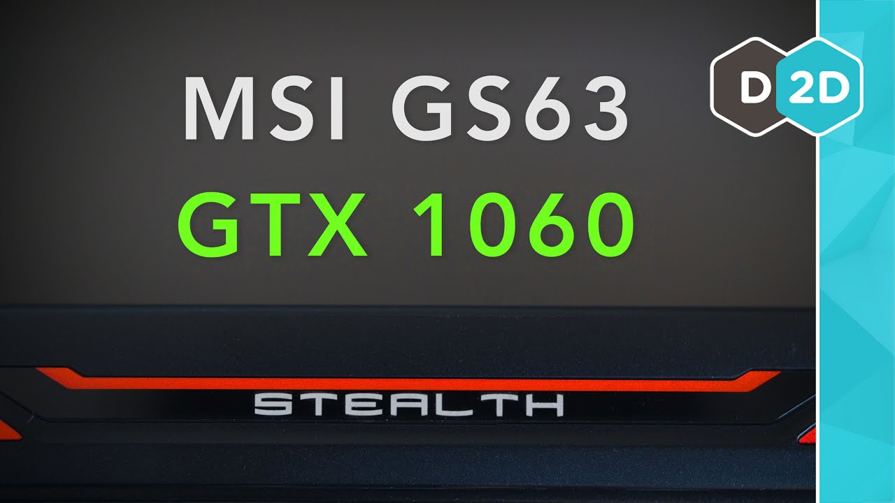 MSI GS63 (GTX 1060) Review - Desktop Gaming and VR in a Thin Laptop