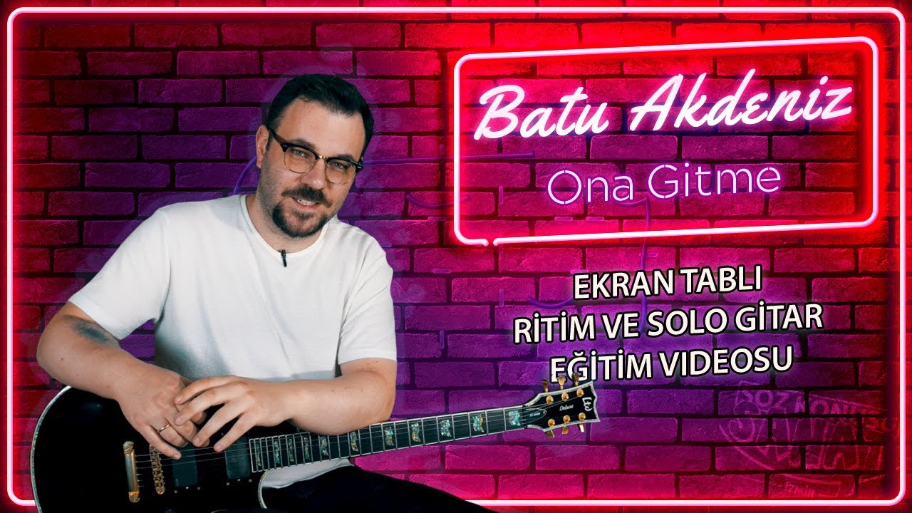 Batu Akdeniz Ona Gitme Gitar Tab (Nasıl Çalınır)