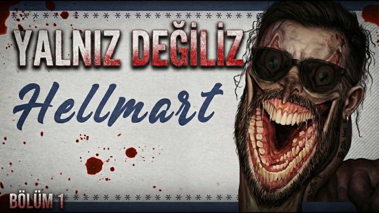 Yalnız Değiliz | Hellmart &ndash; 1. B&ouml;l&uuml;m