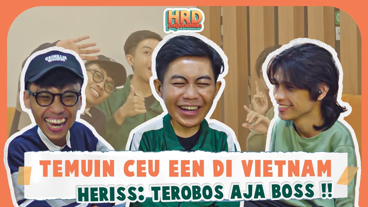 HERISS SKUY MENEROBOS VIETNAM DEMI CEU EEN !?