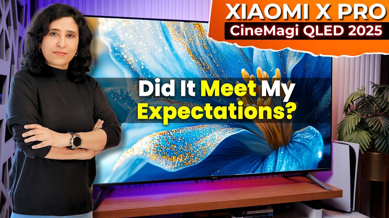 Xiaomi X Pro 2025 CineMagi QLED TV Review – The Ultimate Cinematic QLED Experience Under Budget!