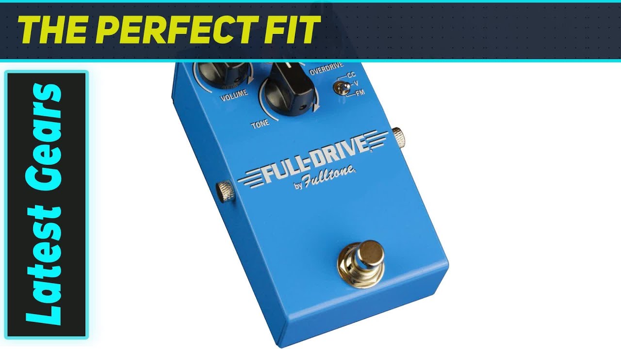 Fulltone Full-Drive 1: Is This the Ultimate Overdrive?