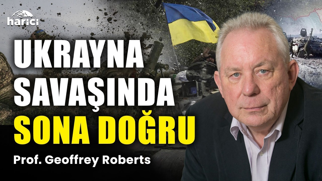 5. Yılına Giren Rusya-Ukrayna Savaşı Nasıl Sona Erecek? Tarihçi Geoffrey Roberts Anlatıyor | Harici
