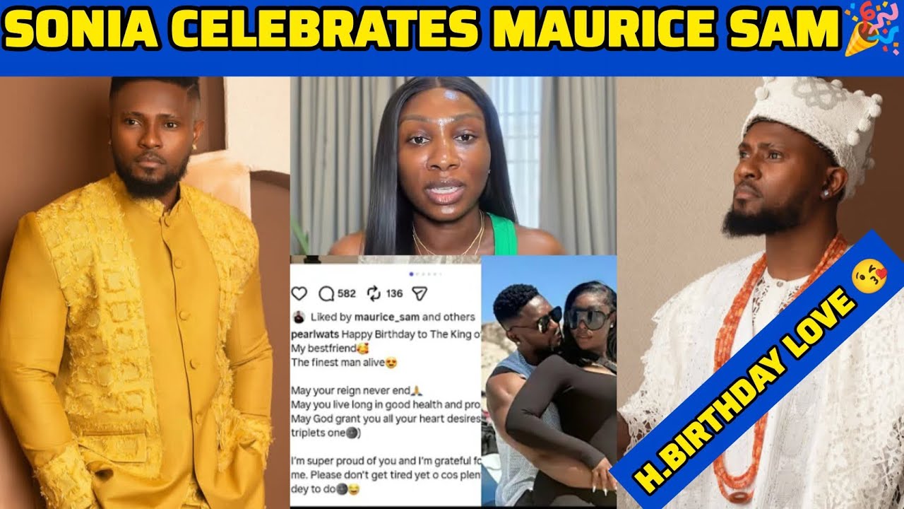 Fans Celebrate Maurice Sam As Sonia Uche & Pearl Wats Send Special Birthday Wishes 🎉