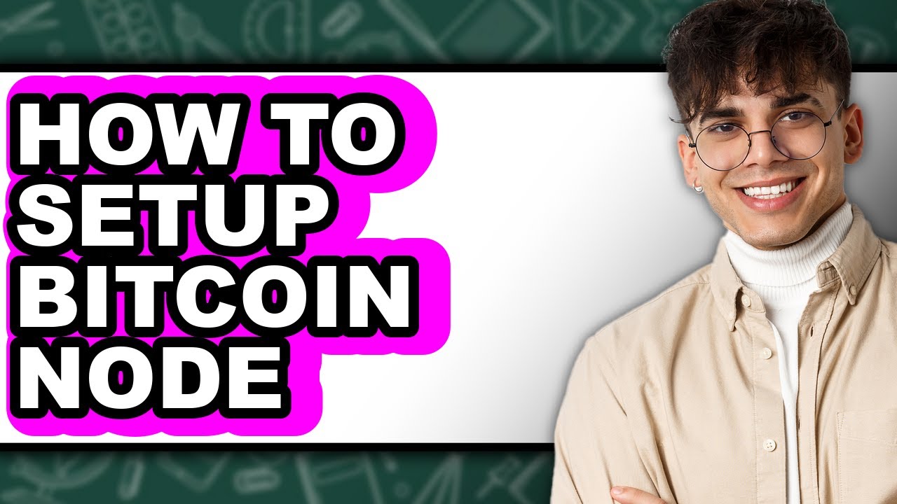 How to Setup Bitcoin Node - Full Guide