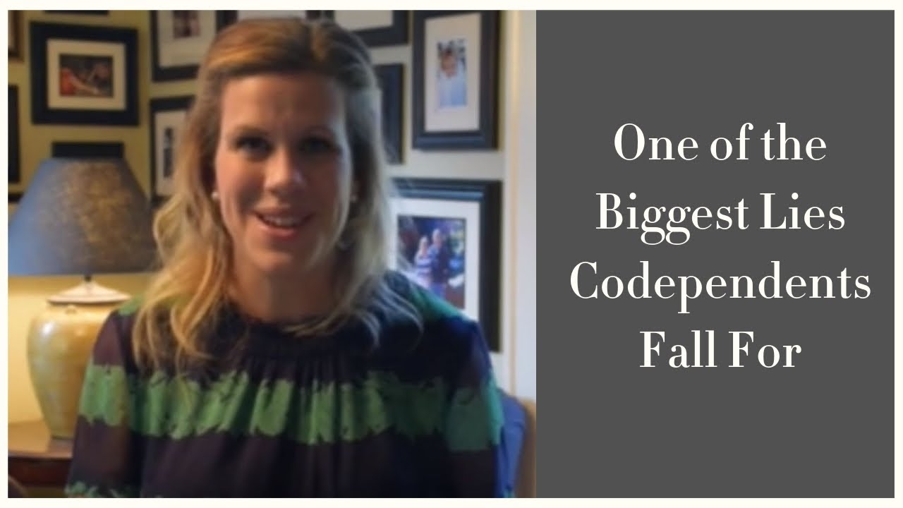 One of the Biggest Lies Codependents Fall For