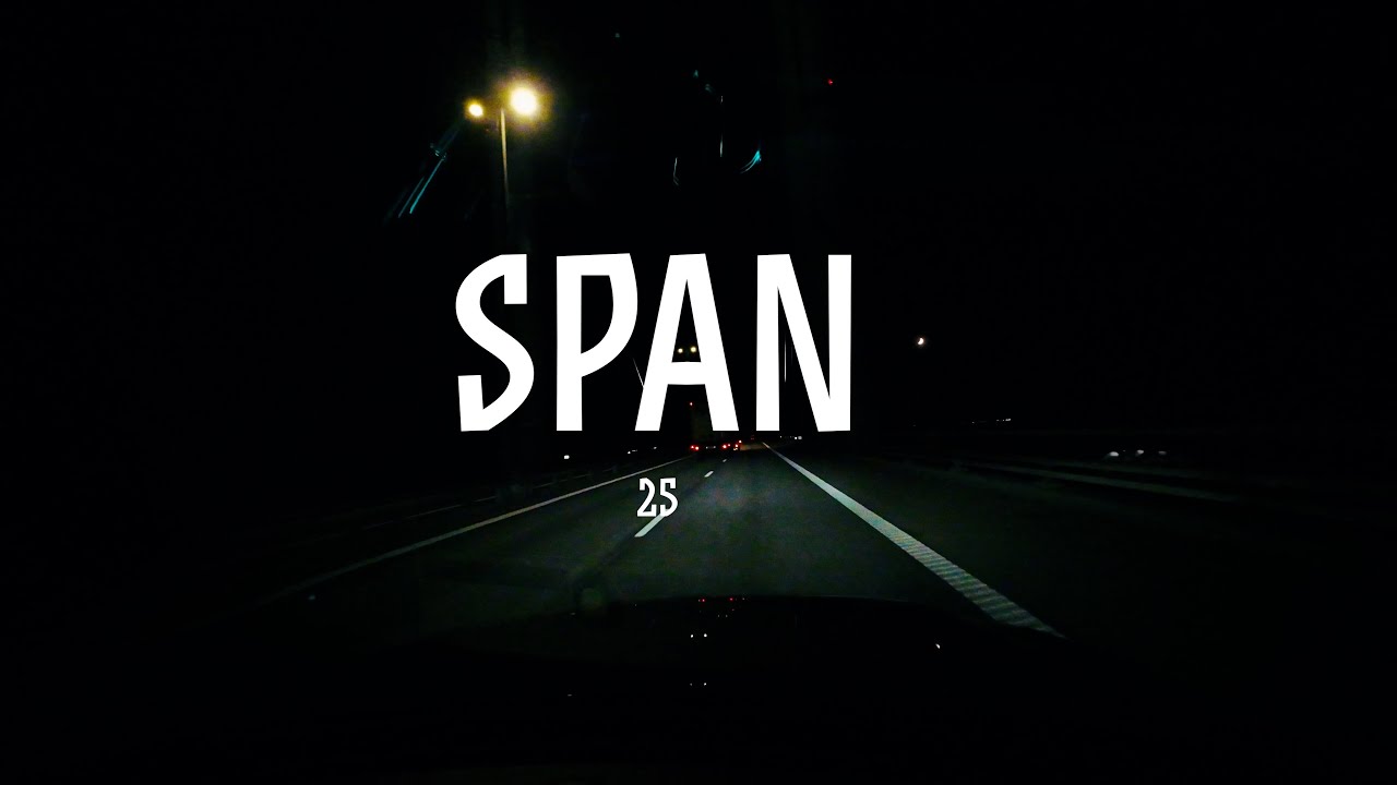 25 - SPAN (Official Vlog video)