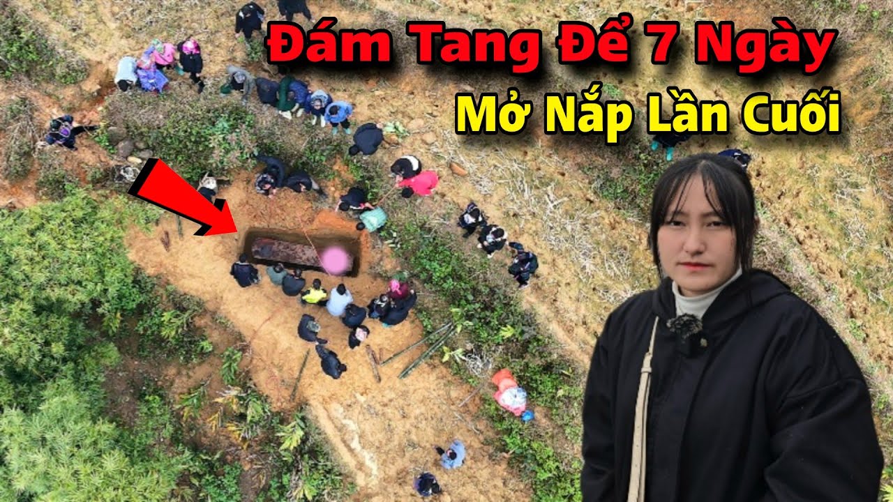 Sợ Thì Đừng XEM, Ngày Cuối Đám Tang 7 ngày 7 Đêm Mở Nắp Lần Cuối