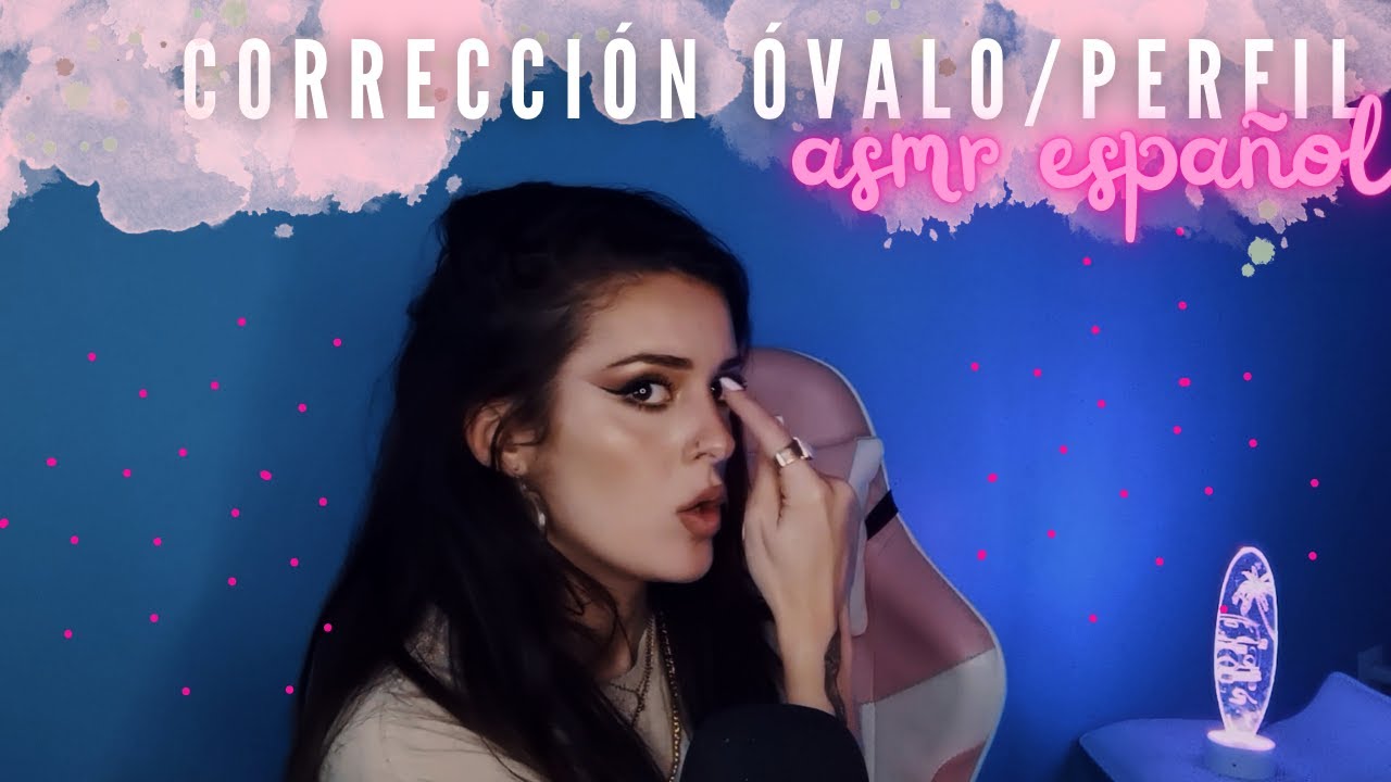 Correcciones de  óvalo y perfil | ASMR Español