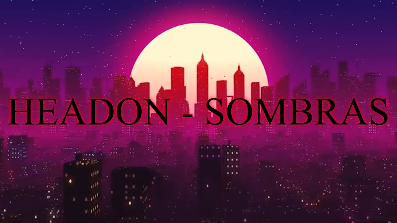 HEADON - SOMBRAS || Edición Letra Rackner Bros ||
