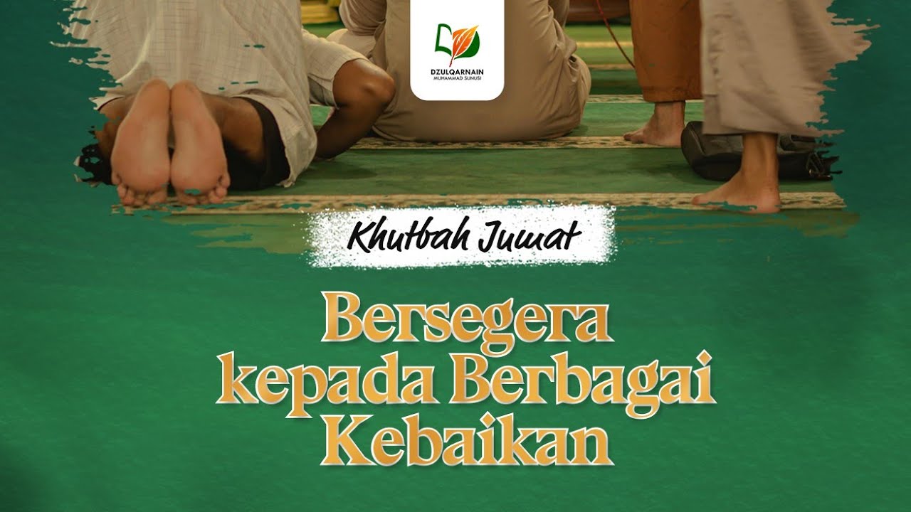 Bersegera kepada Berbagai Kebaikan - Khutbah Jumat